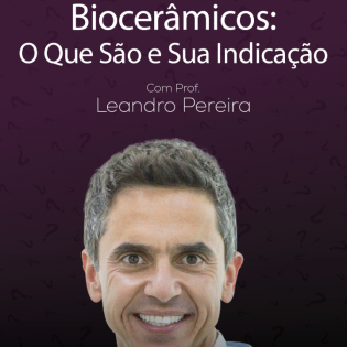 Webinar ao vivo e gratuito sobre Biocerâmicos com o Prof Leandro Pereira